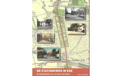 De Stationsweg in Ede, de geschiedenis van een laan met allure